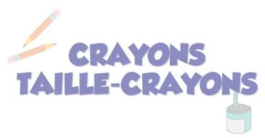 Crayons & taille crayons
